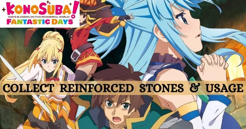 KonoSuba : Jours Fantastiques Comment collecter efficacement les pierres renforcées et leur utilisation